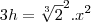 3h=\sqrt[3]2^2.x^2