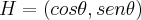 H=(cos\theta,sen\theta) H=(cos\theta,sen\theta)