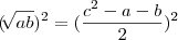 (\sqrt[]{ab})^2 = (\frac{c^2-a-b}{2})^2