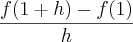 \frac{f(1+h)-f(1)}{h}
