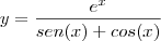 y=\frac{e^x}{sen(x)+cos(x)}