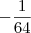 -\frac{1}{64} -\frac{1}{64}