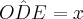 O\hat{D}E = x O\hat{D}E = x