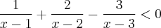 \frac{1}{x-1} + \frac{2}{x-2} - \frac{3}{x-3} < 0