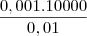 \frac{0,001.10000}{0,01}