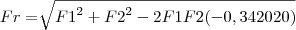 Fr=\sqrt[]{{F1}^{2}+{F2}^{2}-2 F1 F2 (-0,342020)}