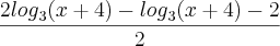 \frac{2{log}_{3}(x+4)-{log}_{3}(x+4)-2}{2}