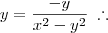 y = \frac{-y}{x^2 - y^2} \;\therefore