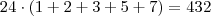 24 \cdot (1 + 2 + 3 + 5 + 7) = 432 24 \cdot (1 + 2 + 3 + 5 + 7) = 432