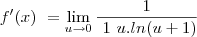 f^\prime(x)\ =   \lim_{u\to0}\frac{1} {\ 1\ u.ln(u+1)}