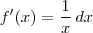 f'(x) = \frac{1}{x} \, dx