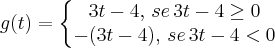 g(t)=\left\{\begin{matrix}
3t-4,\,se\,3t-4\geq 0 & \\ 
 -(3t-4),\,se\,3t-4< 0& 
\end{matrix}\right.