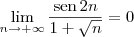 \lim_{n\to +\infty} \frac{\textrm{sen}\, 2n}{1+\sqrt{n}} = 0 \lim_{n\to +\infty} \frac{\textrm{sen}\, 2n}{1+\sqrt{n}} = 0
