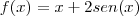 f(x)=x+2 sen(x)