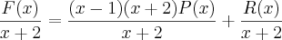 \frac{F(x)}{x+2}=\frac{(x-1)(x+2)P(x)}{x+2}+\frac{R(x)}{x+2}