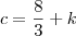c=\frac{8}{3}+k
