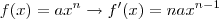 f(x)=ax^n\rightarrow f'(x)=nax^{n-1}