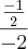 \frac{\frac{-1}{2}}{-2} \frac{\frac{-1}{2}}{-2}