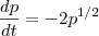 \frac{dp}{dt}=-2p^{1/2} \frac{dp}{dt}=-2p^{1/2}