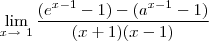 $\underset{x\rightarrow \ 1 }{\lim }\dfrac{(e^{x-1}-1)-(a^{x-1}-1)}{(x+1)(x-1)}$ $\underset{x\rightarrow \ 1 }{\lim }\dfrac{(e^{x-1}-1)-(a^{x-1}-1)}{(x+1)(x-1)}$
