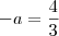 -a=\dfrac{4}{3}