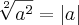 \sqrt[2]{{a}^{2}} = \left|a \right|