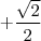 + \frac{\sqrt{2}}{2} + \frac{\sqrt{2}}{2}