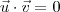\vec{u} \cdot  \vec{v} = 0