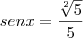 senx=\frac{\sqrt[2]{5}}{5}