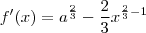 f'(x)= {a}^{\frac{2}{3}}-\frac{2}{3}{x}^{\frac{2}{3} - 1}