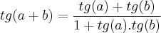 tg(a+b) = \frac{tg(a)+tg(b)}{1+ tg(a).tg(b)}