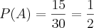 P(A)=\frac{15}{30}=\frac{1}{2}