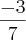 \frac{-3}{7} \frac{-3}{7}