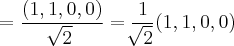 = \frac{(1,1,0,0)}{\sqrt[]{2}} = \frac{1}{\sqrt[]{2}}(1,1,0,0)