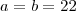 a=b=22 a=b=22