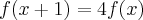 f(x+1) = 4f(x) f(x+1) = 4f(x)