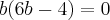 b(6b-4)=0