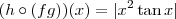 (h \circ (fg))(x) = |x^2 \tan x|