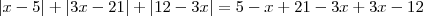 |x-5|+|3x-21|+|12-3x|=5-x+21-3x+3x-12