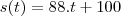 s(t)=88.t+100 s(t)=88.t+100
