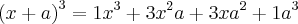 \left( x+a \right)^3 = 1x^3 + 3x^2a + 3xa^2 + 1a^3