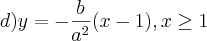 d)y=-\frac{b}{{a}^{2}}(x-1),x\geq1