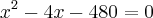 x^{2} - 4x - 480 = 0