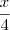 \frac{x}{4} \frac{x}{4}