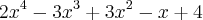 {2x}^{4}-{3x}^{3}+{3x}^{2}-x+4