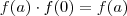 f(a) \cdot f(0) = f(a) f(a) \cdot f(0) = f(a)