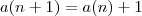 a(n+1) = a(n) + 1
