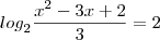 {log}_{2}\frac{x^2 - 3x + 2}{3} = 2 {log}_{2}\frac{x^2 - 3x + 2}{3} = 2