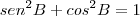 sen^2B+cos^2B=1