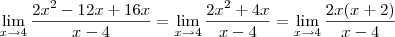 \lim_{x\to 4} \frac{2x^2 - 12x + 16x}{x - 4} = \lim_{x\to 4} \frac{2x^2 + 4x}{x - 4} = \lim_{x\to 4} \frac{2x(x + 2)}{x - 4}